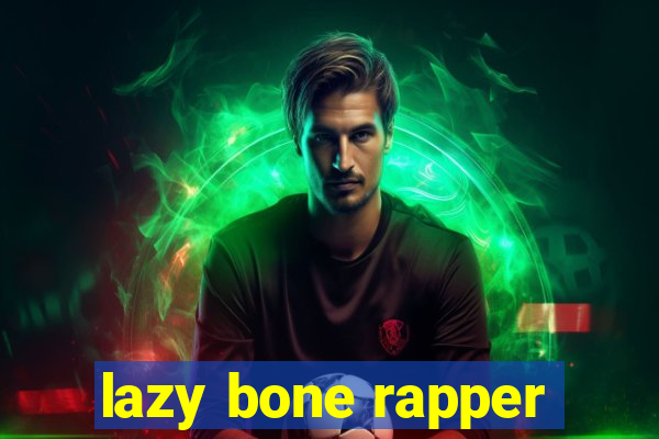 lazy bone rapper