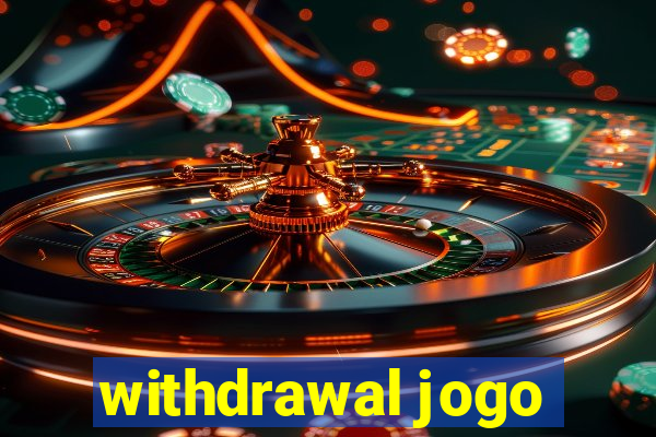 withdrawal jogo