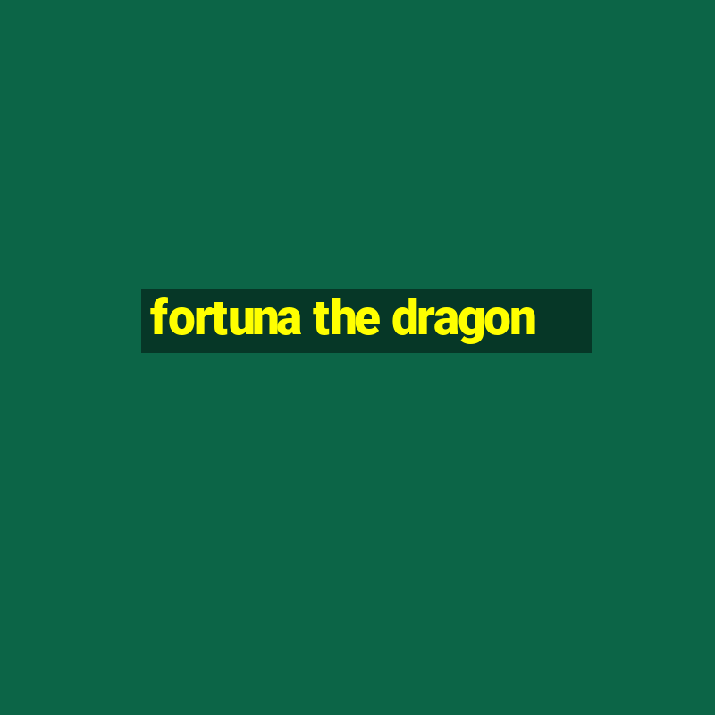 fortuna the dragon