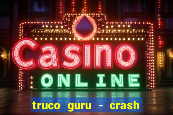 truco guru - crash & poker