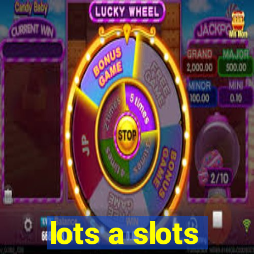 lots a slots