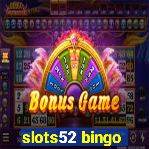 slots52 bingo