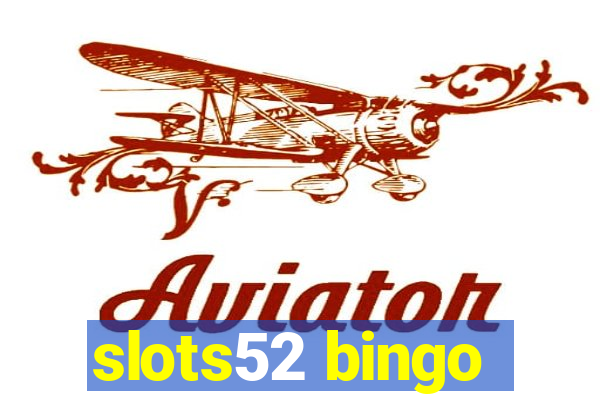 slots52 bingo