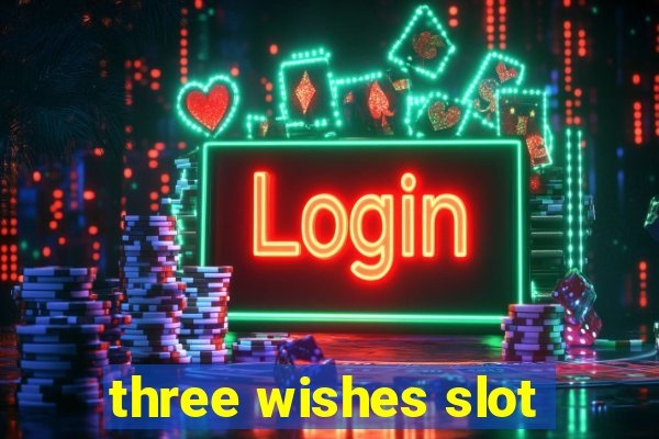 three wishes slot