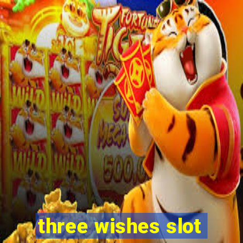 three wishes slot