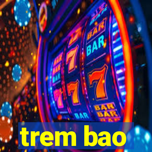 trem bao