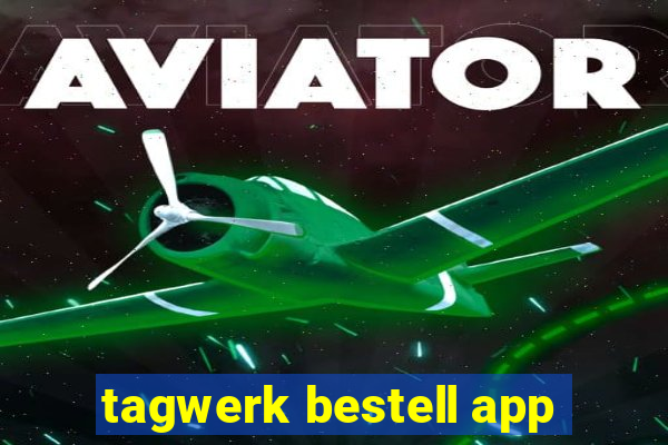 tagwerk bestell app