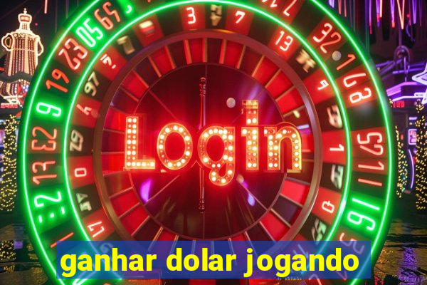 ganhar dolar jogando