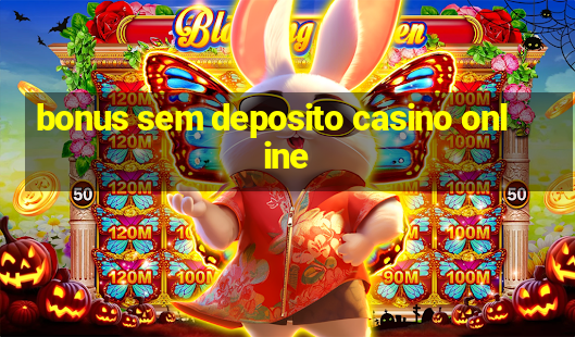 bonus sem deposito casino online