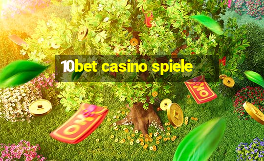 10bet casino spiele