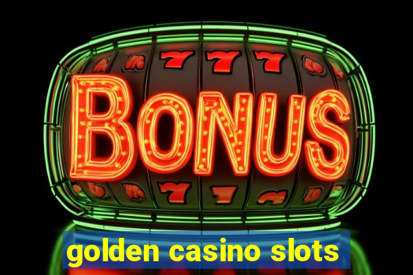 golden casino slots