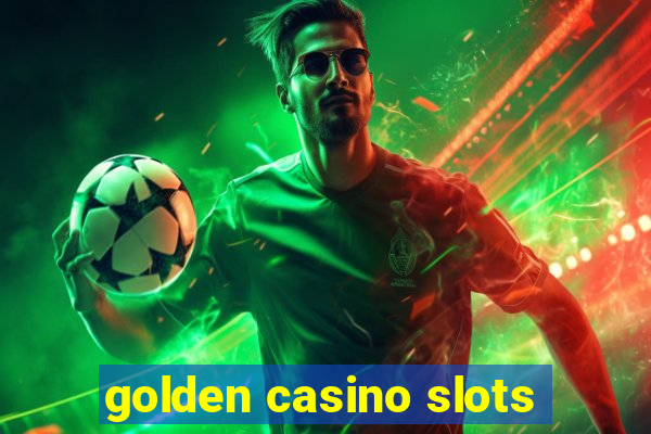 golden casino slots