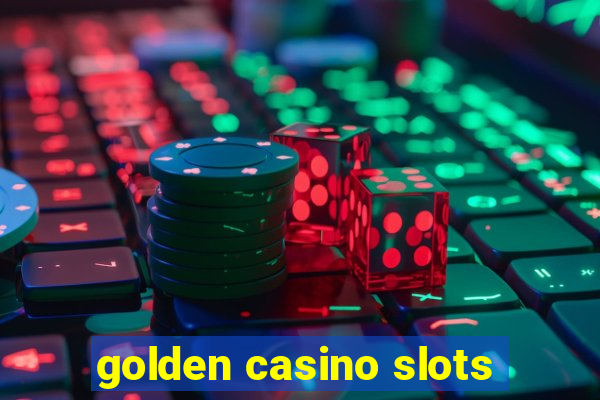 golden casino slots