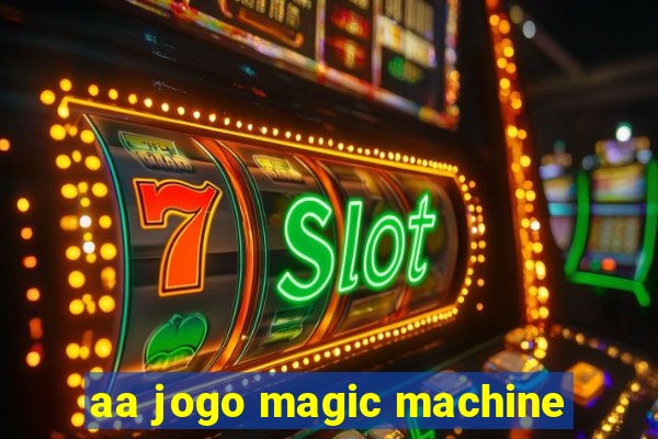 aa jogo magic machine