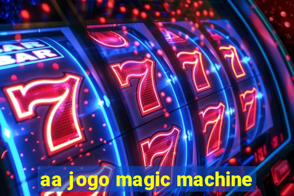 aa jogo magic machine