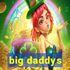 big daddys