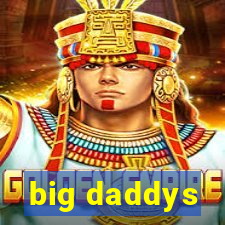 big daddys