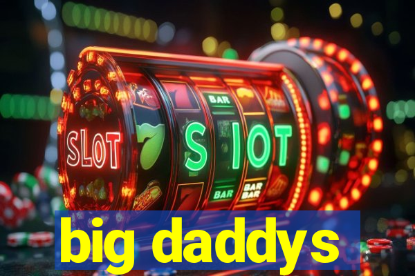 big daddys