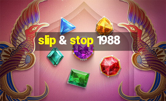 slip & stop 1988