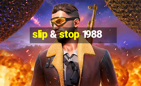 slip & stop 1988