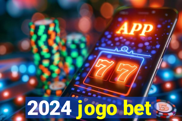 2024 jogo bet