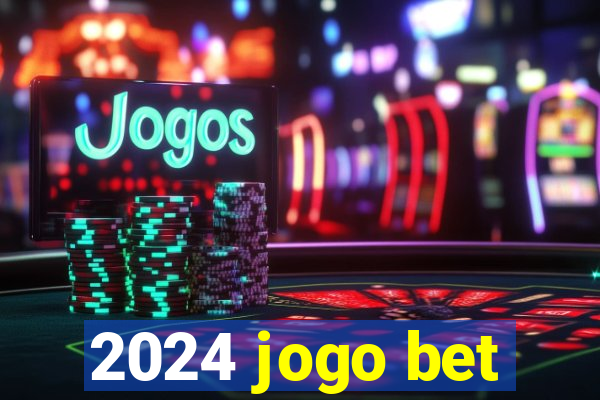 2024 jogo bet