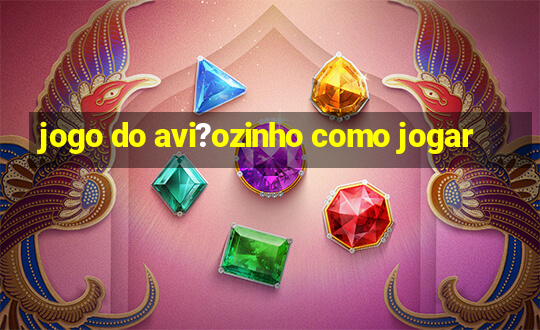 jogo do avi?ozinho como jogar