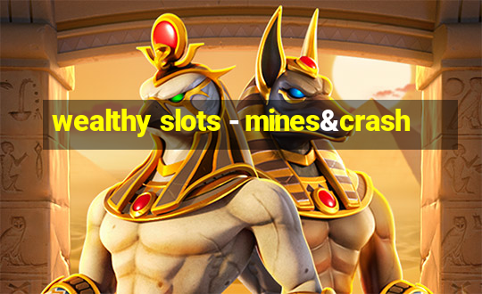 wealthy slots - mines&crash