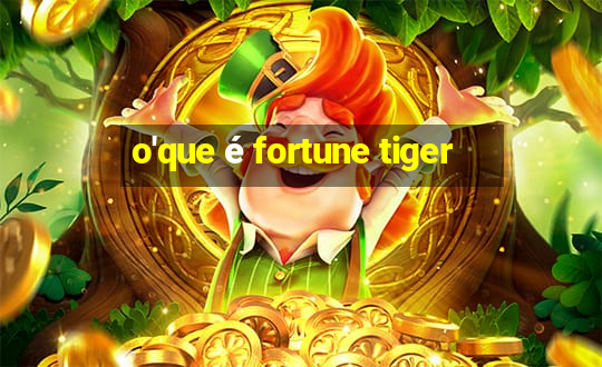 o'que é fortune tiger