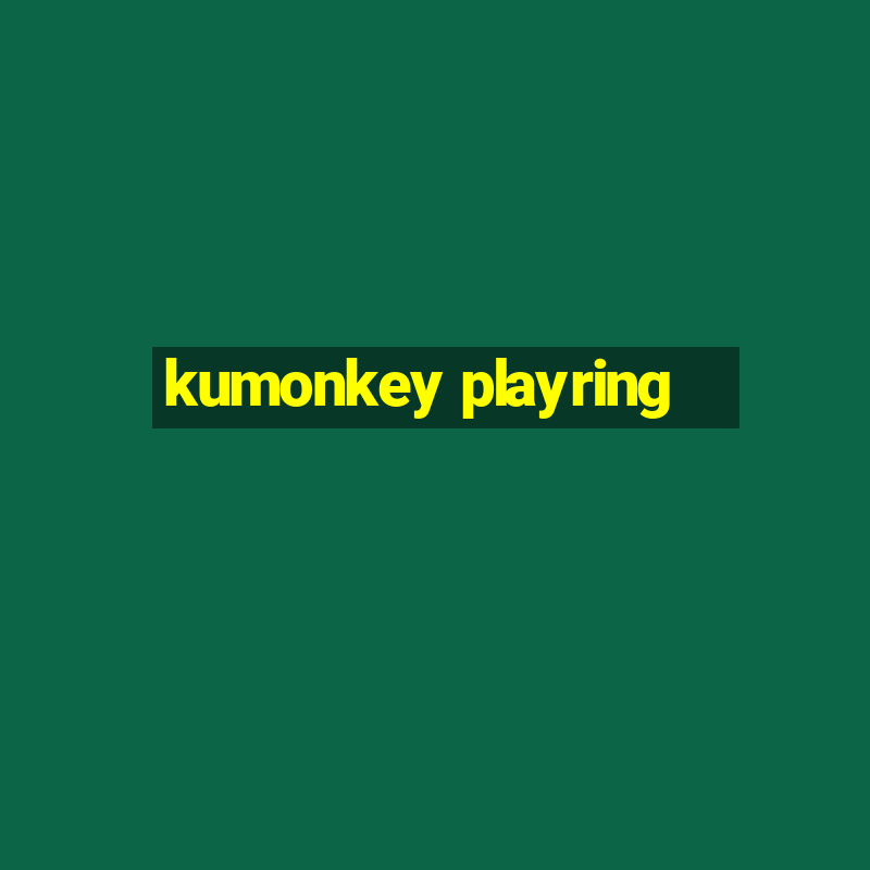 kumonkey playring