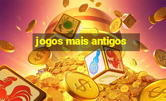 jogos mais antigos