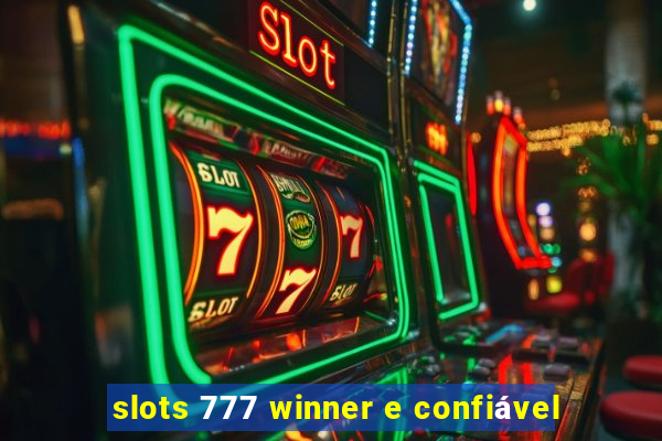 slots 777 winner e confiável