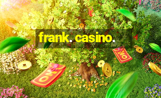 frank. casino.