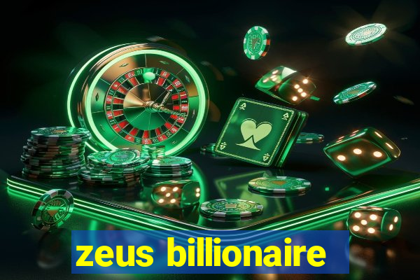 zeus billionaire