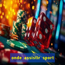 onde assistir sport x ponte preta