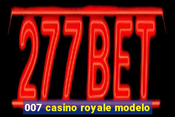 007 casino royale modelo