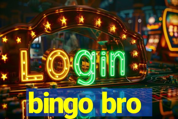 bingo bro