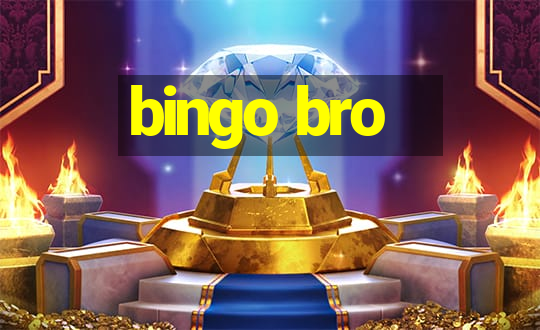 bingo bro