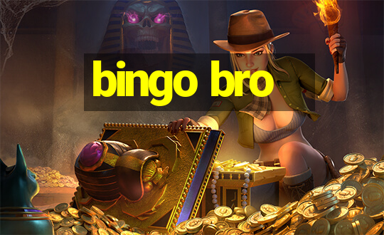 bingo bro