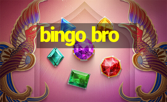 bingo bro