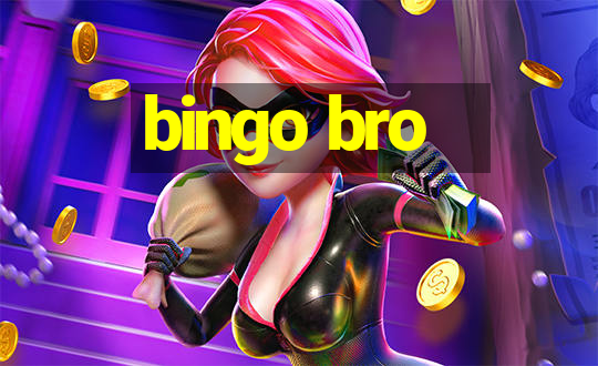 bingo bro