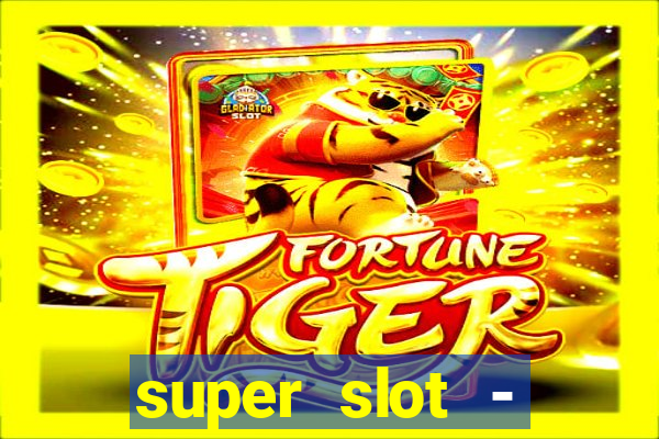 super slot - ca?a-níqueis apk