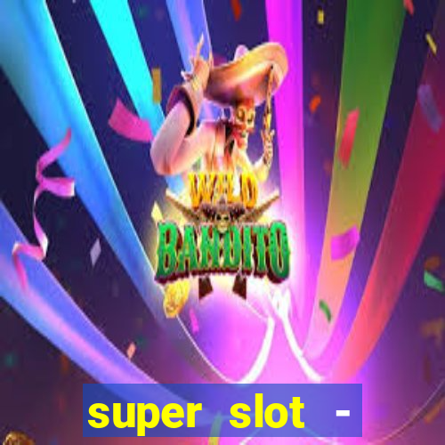 super slot - ca?a-níqueis apk