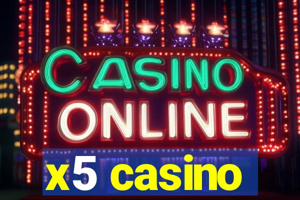 x5 casino