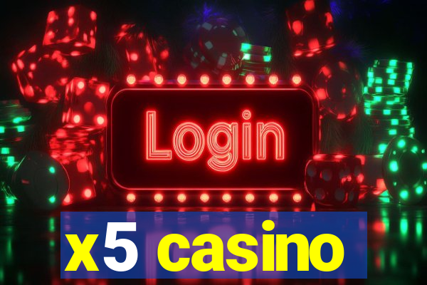 x5 casino