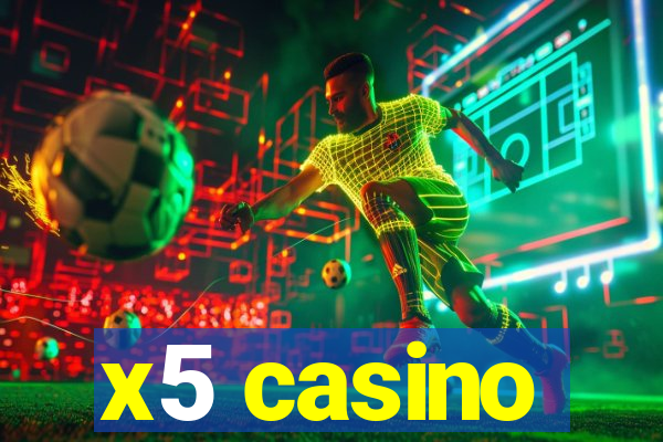 x5 casino