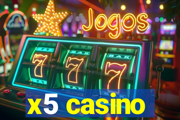 x5 casino