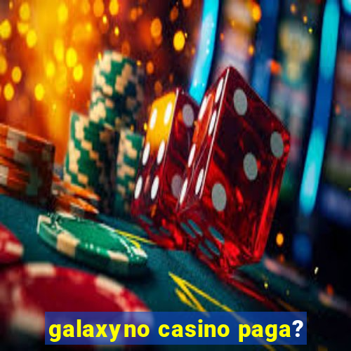 galaxyno casino paga?