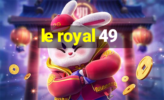 le royal 49