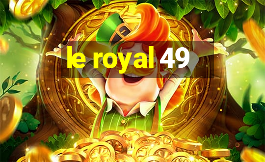 le royal 49